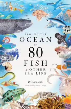 Around the Ocean in 80 Fish (& Other Sea Life)