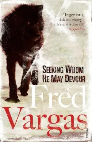 Fred Vargas: Seeking Whom He May Devour [2008] paperback