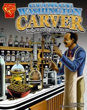 George Washington Carver: Ingenious Inventor